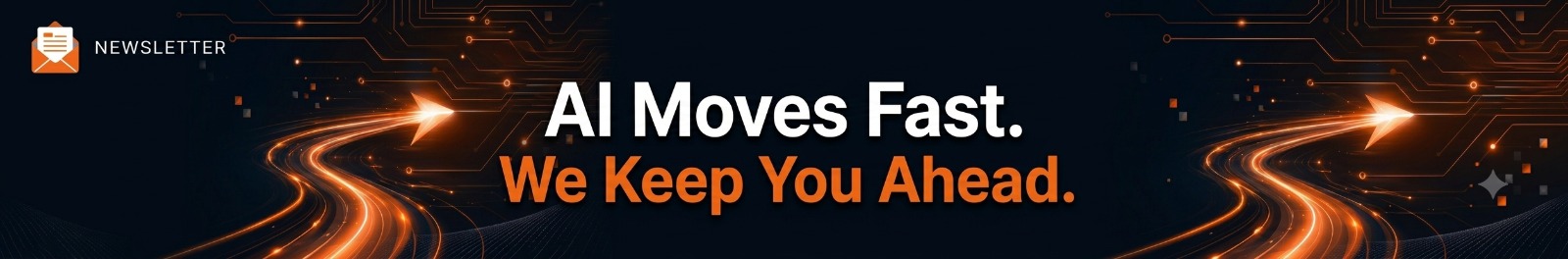 AI Moves Fast - We Keep You Ahead